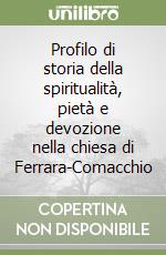 Profilo di storia della spiritualità, pietà e devozione nella chiesa di Ferrara-Comacchio libro