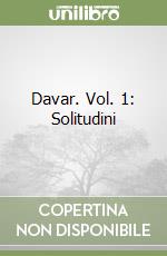 Davar. Vol. 1: Solitudini