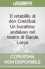 Il retablillo di don Cristóbal. Un burattino andaluso nel teatro di García Lorca libro