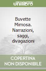 Buvette Mimosa. Narrazioni, saggi, divagazioni