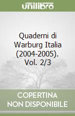 Quaderni di Warburg Italia (2004-2005). Vol. 2/3 libro