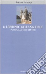 Il labirinto della Saudade. Portogallo come destino