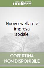 Nuovo welfare e impresa sociale libro