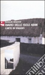 Diario delle isole Aran. Carte di viaggio libro