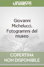 Giovanni Michelucci. Fotogrammi del museo libro