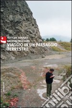 Viaggio in un paesaggio terrestre. Ediz. illustrata