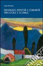 Paesaggio, identità e comunità tra locale e globale libro