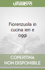 Fiorenzuola in cucina ieri e oggi libro