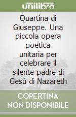 Quartina di Giuseppe. Una piccola opera poetica unitaria per celebrare il silente padre di Gesù di Nazareth