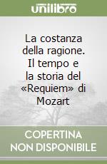 La costanza della ragione. Il tempo e la storia del «Requiem» di Mozart