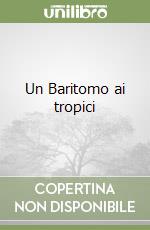 Un Baritomo ai tropici libro