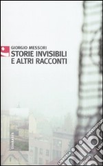 Storie invisibili e altri racconti libro