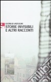 Storie invisibili e altri racconti libro