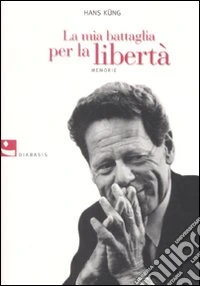 La mia battaglia per la libertà. Memorie libro