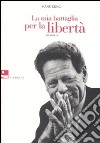 La mia battaglia per la libertà. Memorie libro