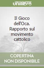 Il Gioco dell'Oca. Rapporto sul movimento cattolico