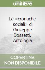 Le «cronache sociali» di Giuseppe Dossetti. Antologia libro