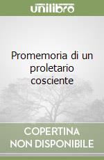 Promemoria di un proletario cosciente