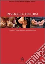 In viaggio con Luigi. Come affrontare una metamorfosi