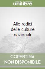 Alle radici delle culture nazionali