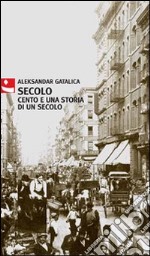 Secolo. Cento e una storia di un secolo libro