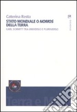 Stato mondiale o «nomos» della terra. Carl Schmitt tra universo e pluriverso libro