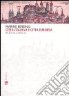 Città italiana e città europea. Ricerche storiche libro di Berengo Marino Folin M. (cur.)