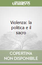 Violenza: la politica e il sacro