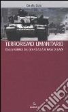 Terrorismo umanitario. Dalla guerra del Golfo alla strage di Gaza libro