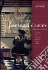 Paesaggi d'autore. Itinerari turistici libro