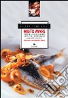 Misto mare. Vadecum per cucinare il pesce del Mediterraneo a casa e in vacanza libro di Scapinelli Pietro