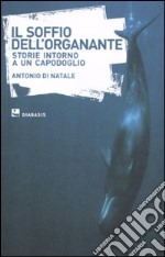 Il Soffio dell'organante. Storie intorno a un capodoglio libro