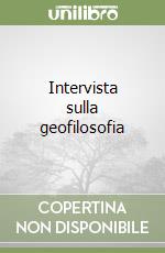 Intervista sulla geofilosofia libro