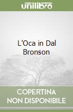 L'Oca in Dal Bronson