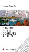 Piantare alberi, costruire altalene libro