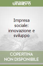 Impresa sociale: innovazione e sviluppo