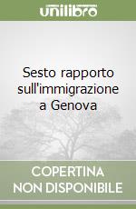 Sesto rapporto sull'immigrazione a Genova libro