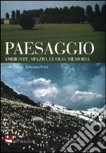 Paesaggio. Ambiente, spazio, luogo, memoria libro