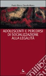 Adolescenti e percorsi di socializzazione alla legalità