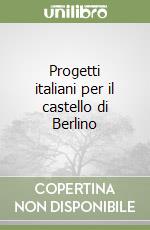 Progetti italiani per il castello di Berlino libro