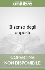 Il senso degli opposti libro