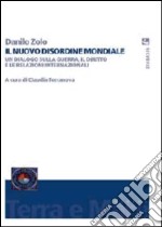 Il nuovo disordine mondiale. Un dialogo sulla guerra, il diritto e le relazioni internazionali libro