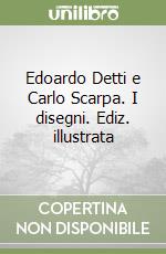 Edoardo Detti e Carlo Scarpa. I disegni. Ediz. illustrata