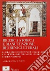 Ricerca storica e manutenzione dei beni culturali. Ediz. illustrata libro di Salvarani R. (cur.)