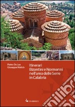 Itinerari bizantini e normanni nell'area delle Serre in Calabria libro