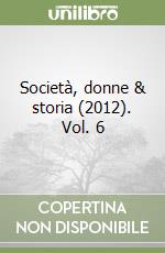 Società, donne & storia (2012). Vol. 6 libro