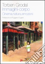 Immagini-corpo. Cinema, natura, emozioni libro