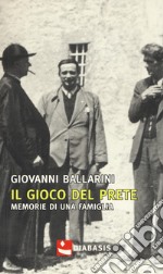 Il gioco del prete. Memorie di una famiglia libro