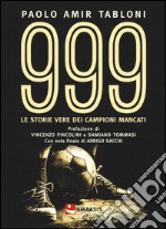 999. Le storie vere di campioni mancati