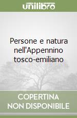 Persone e natura nell'Appennino tosco-emiliano